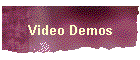 Video Demos