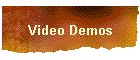 Video Demos